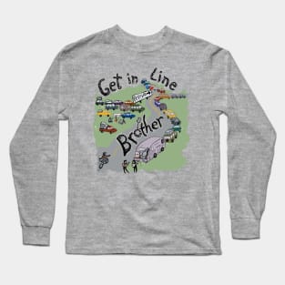 Get in Line Brother Long Sleeve T-Shirt